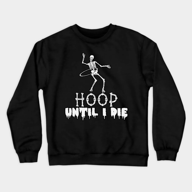 Hula Hooping Hoop Dancing Skeleton Dance Crewneck Sweatshirt by Sinclairmccallsavd